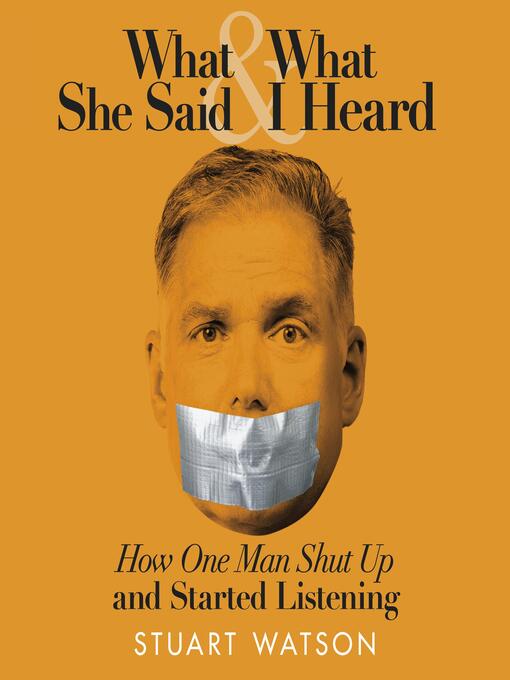 Title details for What She Said & What I Heard by Stuart Watson - Wait list